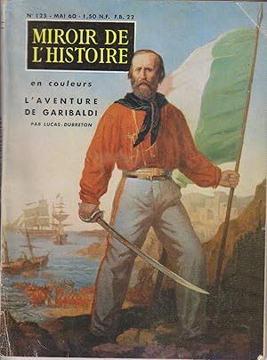 Imagen del vendedor de Miroir de l'histoire N 125. L'aventure Garibaldi, par Lucas-Lebreton. Mai 1960. a la venta por Librairie Et Ctera (et caetera) - Sophie Rosire