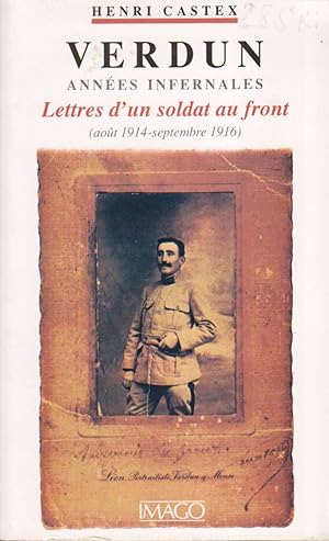 Imagen del vendedor de Verdun, annes infernales. Lettres d'un soldat au front. (Aot 1914 - Septembre 1916). a la venta por Librairie Et Ctera (et caetera) - Sophie Rosire