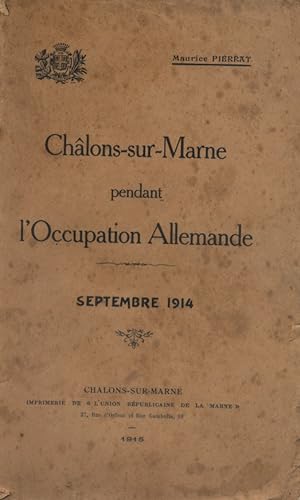 Châlons-sur-Marne pendant l'occupation allemande. Septembre 1914.