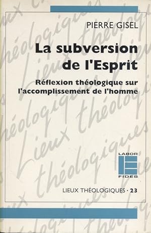 Bild des Verkufers fr La subversion de l'esprit. Rflexion thologique sur l'accomplissement de l'homme. zum Verkauf von Librairie Et Ctera (et caetera) - Sophie Rosire