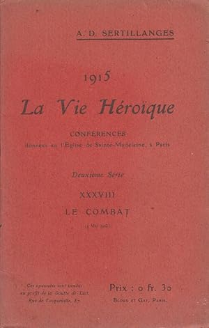 Immagine del venditore per 1915. La vie hroque. Deuxime srie - XXXVIII : Le combat (9 mai 1915). Confrences donnes en l'glise de Sainte-Madeleine  Paris. venduto da Librairie Et Ctera (et caetera) - Sophie Rosire