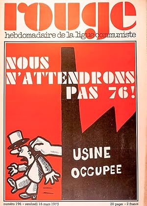 Rouge N° 196. Hebdomadaire de la ligue communiste. Nous n'attendrons pas 76! 16 mars 1973.