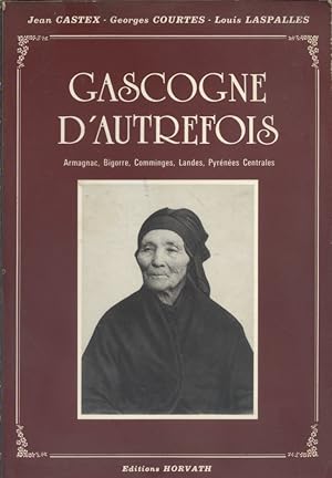 Gascogne d'autrefois. Armagnac - Bigorre - Comminges - Landes - Pyrénées Centrales.