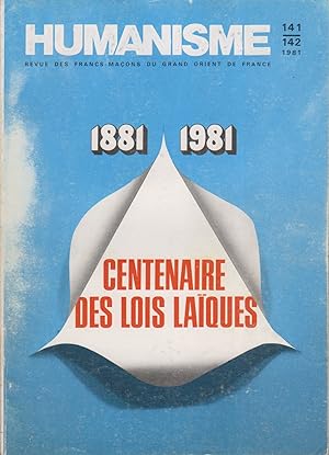 Humanisme N° 141/142. Revue des francs-maçons du Grand Orient de France. Dossier "1881-1981 Cente...