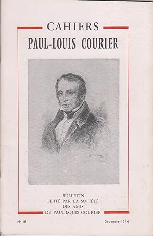 Cahiers Paul-Louis Courier N° 16. Bulletin édité par la société des amis de Paul-Louis Courier. D...