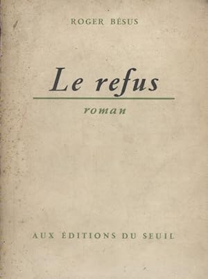 Seller image for Le refus. Roman. for sale by Librairie Et Ctera (et caetera) - Sophie Rosire