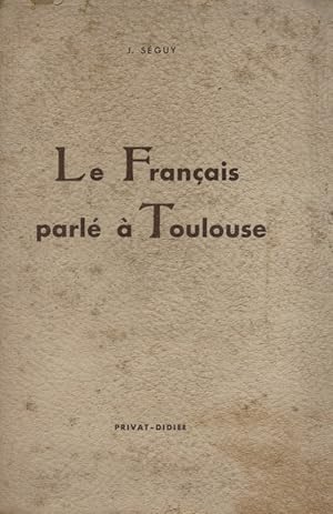 Le français parlé à Toulouse. Première édition.