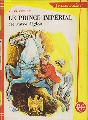 Image du vendeur pour Le prince imprial, cet autre Aiglon. mis en vente par Librairie Et Ctera (et caetera) - Sophie Rosire