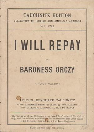 I will repay. A romance. Further adventures of the scarlet pimpernel. (Le mouron rouge en français).