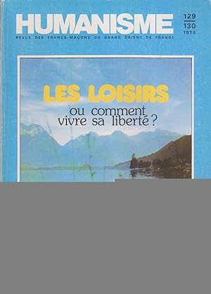 Humanisme N° 129/130. Revue des francs-maçons du Grand Orient de France. Dossier "Les loisirs, ou...