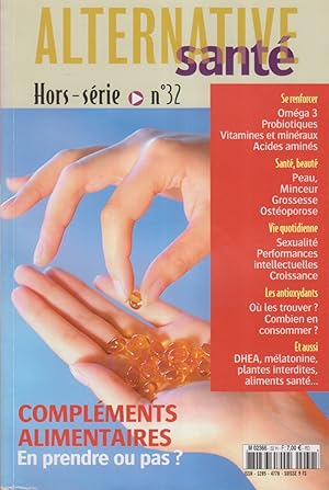 Alternative santé. Hors-Série N° 32 : Compléments alimentaires, en prendre ou pas? Juin 2005.