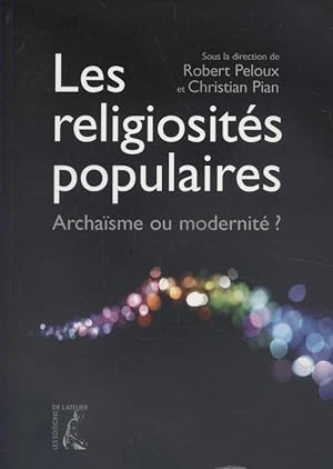 Les religiosités populaires. Archaïsme ou modernité.