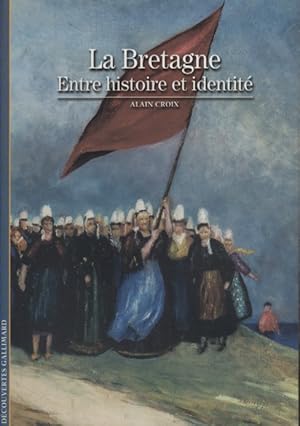 Bild des Verkufers fr La Bretagne, entre histoire et identit. zum Verkauf von Librairie Et Ctera (et caetera) - Sophie Rosire