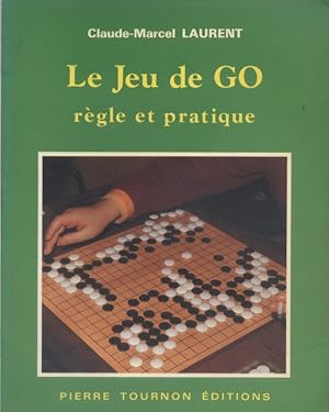 Le jeu de Go. Règle et pratique.