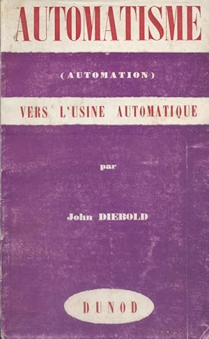 Image du vendeur pour Automatisme. Vers l'usine automatique. mis en vente par Librairie Et Ctera (et caetera) - Sophie Rosire