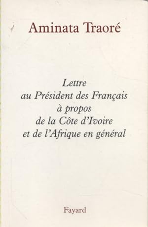 Lettre au Président des Français à propos de la Côte d'Ivoire et de l'Afrique en général.