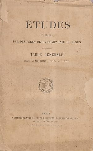 Etudes publiées par des Pères de la Compagnie de Jésus. Table générale des années 1888 à 1900.