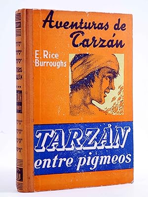 AVENTURAS DE TARZÁN 10. TARZÁN ENTRE PIGMEOS (Edgar Rice Burroughs) Gustavo Gili, 1953. 3ª ed