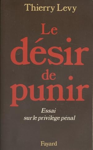 Bild des Verkufers fr Le dsir de punir. Essai sur le privilge pnal. zum Verkauf von Librairie Et Ctera (et caetera) - Sophie Rosire