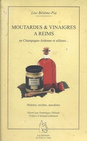 Image du vendeur pour Moutardes et vinaigres  Reims, en Champagne-Ardenne et ailleurs . Histoires, recettes, anecdotes. mis en vente par Librairie Et Ctera (et caetera) - Sophie Rosire