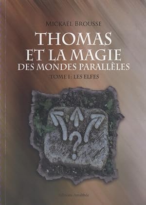 Bild des Verkufers fr Thomas et la magie des mondes parallles. Tome 1 : Les elfes. zum Verkauf von Librairie Et Ctera (et caetera) - Sophie Rosire