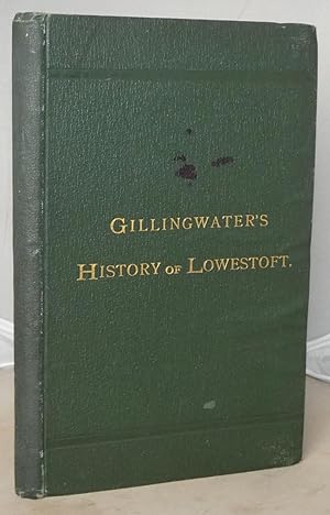 Seller image for Gillingwater's History of Lowestoft: A Reprint: with a Chapter of More Recent Events By A. E. Murton for sale by Besleys Books  PBFA