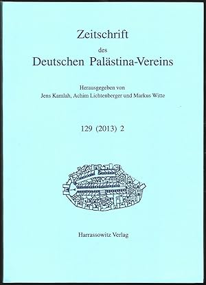 Zeitschrift des Deutschen Palästina-Vereins 129 (2013) 3. Herausgegeben von Jens Kamlah, Achim Li...