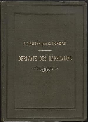 Imagen del vendedor de Die Derivate des Naphtalins, welche fr die Technik Interesse besitzen. bersichtlich zusammengestellt von Ernst Tuber und Ragnar Norman. a la venta por Antiquariat Bibliomania