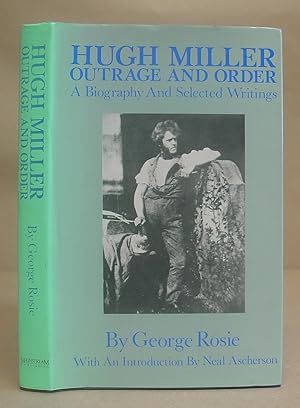 Bild des Verkufers fr Hugh Miller - Outrage And Order : A Biography And Selected Writings zum Verkauf von Eastleach Books