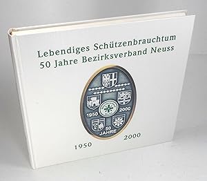 Imagen del vendedor de Lebendiges Schtzenbrauchtum. 1950-2000. 50 Jahre Bezirksverband Neuss. a la venta por Brbel Hoffmann