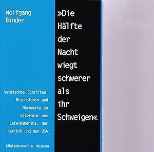 Seller image for Die Hlfte der Nacht wiegt schwerer als ihr Schweigen. Vermischte Schriften: Rezensionen und Nachworte zu Literatur aus Lateinamerika, der Karibik und den USA for sale by Antiquariat Kastanienhof