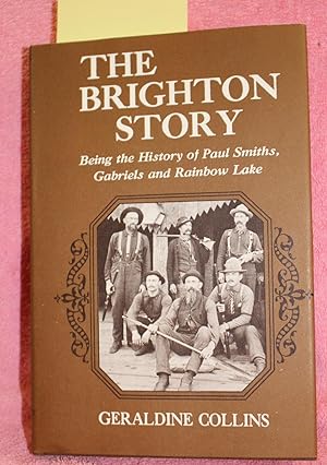 Seller image for THE BRIGHTON STORY Being the History of Paul Smiths, Gabriels and Rainbow Lake for sale by THE BOOK VAULT
