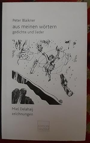 Aus meinen wörtern : Gedichte und Lieder. +++ signiert vom Verfasser! +++ Peter Blaikner. Miel De...