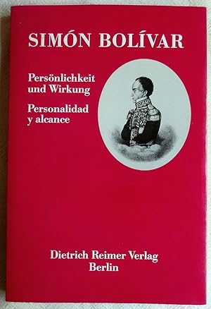 Imagen del vendedor de Simon Bolivar : Persnlichkeit und Wirkung ; aus Anlass der 200. Wiederkehr des Geburtstages von Simn Bolivar a la venta por VersandAntiquariat Claus Sydow