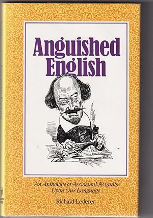 Seller image for Anguished English: An Anthology of Accidental Assaults Upon Our Language for sale by Broadwater Books