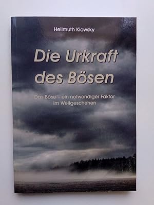 Imagen del vendedor de Die Urkraft des Bsen Das Bse - Ein notwendiger Faktor im Weltgeschehen a la venta por Antiquariat Smock