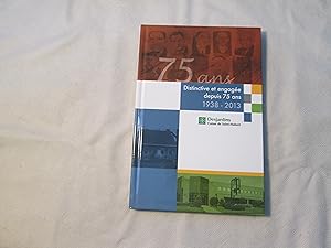 Distinctive et engagée depuis 75 ans, 1938-2013. Caisse Desjardins de Saint-Hubert.