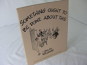 Seller image for SOMETHING OUGHT TO BE DONE ABOUT THIS for sale by Frey Fine Books