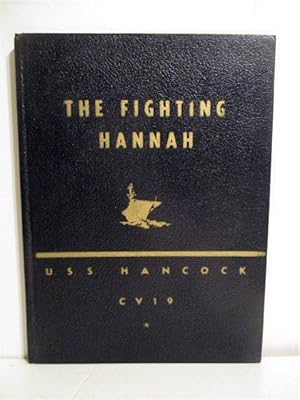 Fighting Hannah: A War History of the U.S.S. Hancock CV 19.