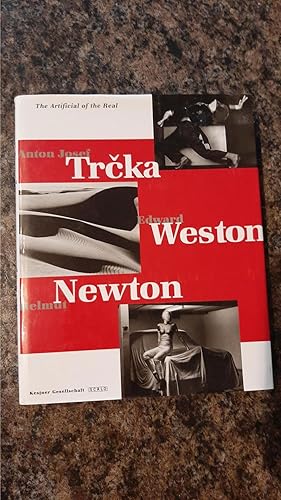 Seller image for The Artificial of the Real: Anton Josef Trcka, Edward Weston, Helmut Newton for sale by Darby Jones