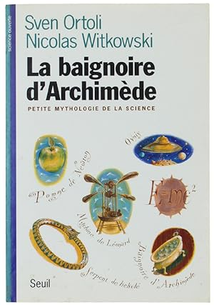 Image du vendeur pour LA BAIGNOIRE D'ARCHIMDE, Petite Mythologie de la Science: mis en vente par Bergoglio Libri d'Epoca
