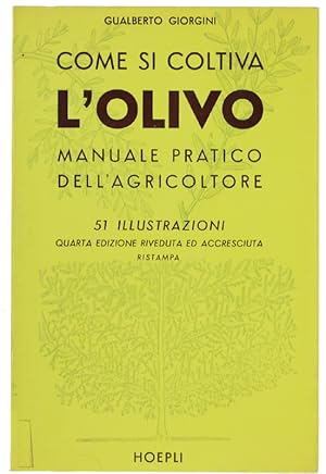 Immagine del venditore per COME SI COLTIVA L'OLIVO. Manuale pratico dell'agricoltore.: venduto da Bergoglio Libri d'Epoca