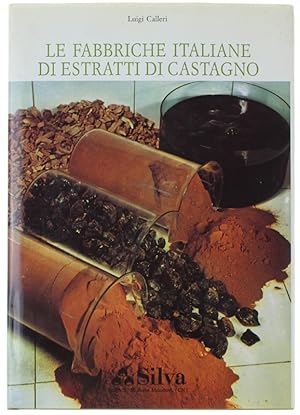LE FABBRICHE ITALIANE DI ESTRATTI DI CASTAGNO. Appunti di storia dalle origini agli anni '980.:
