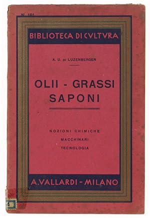 OLII - GRASSI - SAPONI. Nozioni chimiche, macchinari, tecnologia.: