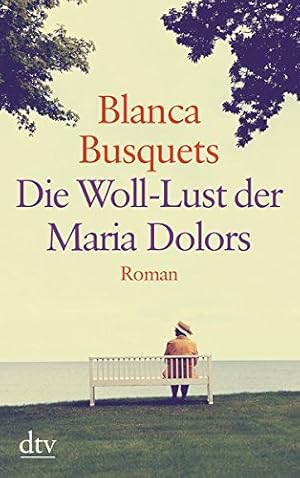 Seller image for Die Woll-Lust der Maria Dolors : Roman. Blanca Busquets ; aus dem Katalanischen von Ursula Bachhausen / dtv ; 25365 for sale by Antiquariat Buchhandel Daniel Viertel