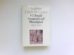 Image du vendeur pour Anspruch auf Mndigkeit : um 1400 - 1555. Propylen-Geschichte Europas ; Bd. 1; Ullstein ; Nr. 4771. mis en vente par Antiquariat Buchhandel Daniel Viertel