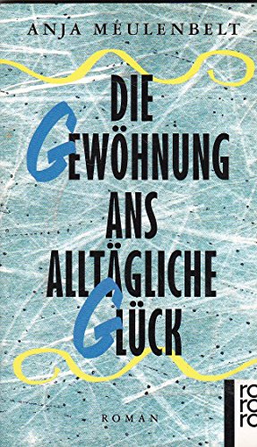 Bild des Verkufers fr Die Gewhung ans alltgliche Glck : Roman. Rororo ; 12534 zum Verkauf von Antiquariat Buchhandel Daniel Viertel