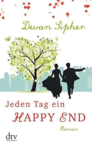 Seller image for Jeden Tag ein Happy End : Roman. Devan Sipher. Dt. von Jenny Merling / dtv ; 21421 for sale by Antiquariat Buchhandel Daniel Viertel