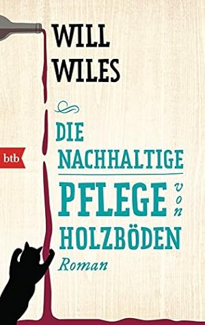 Bild des Verkufers fr Die nachhaltige Pflege von Holzbden : Roman. Will Wiles. Aus dem Engl. von Sabine Lohmann / btb ; 74850 zum Verkauf von Antiquariat Buchhandel Daniel Viertel