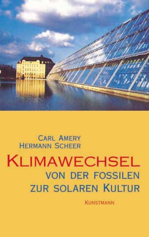 Klimawechsel : von der fossilen zur solaren Kultur ; ein Gespräch mit Christiane Grefe. Carl Amer...